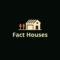 Fact Houses